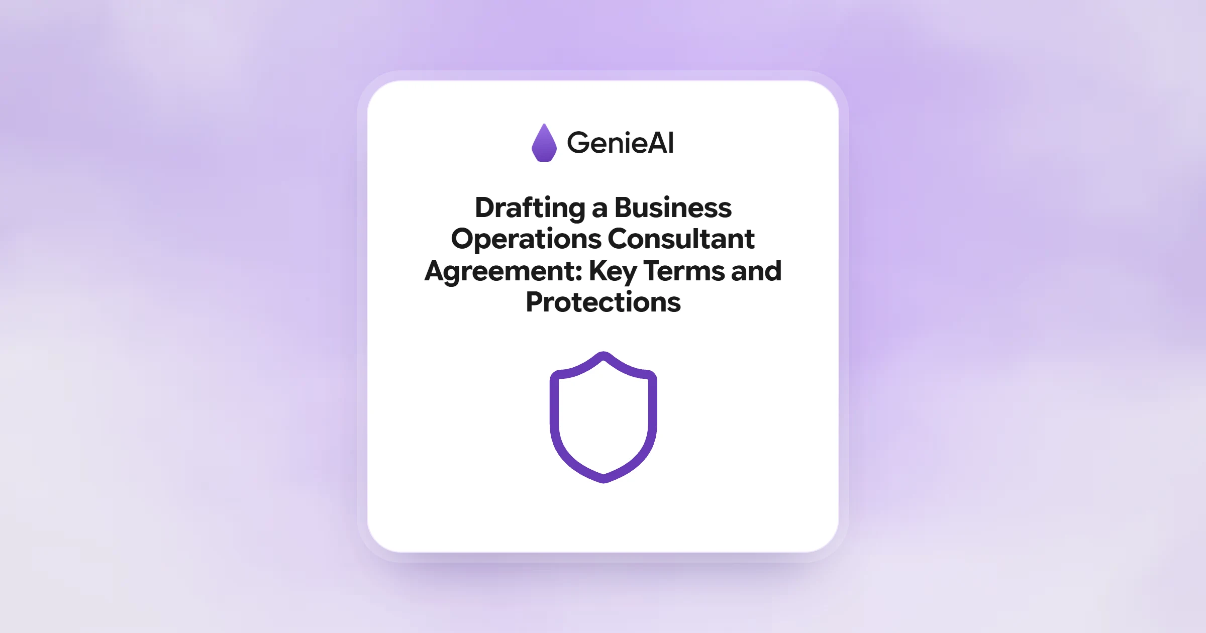 Drafting a Business Operations Consultant Agreement: Key Terms and Protections