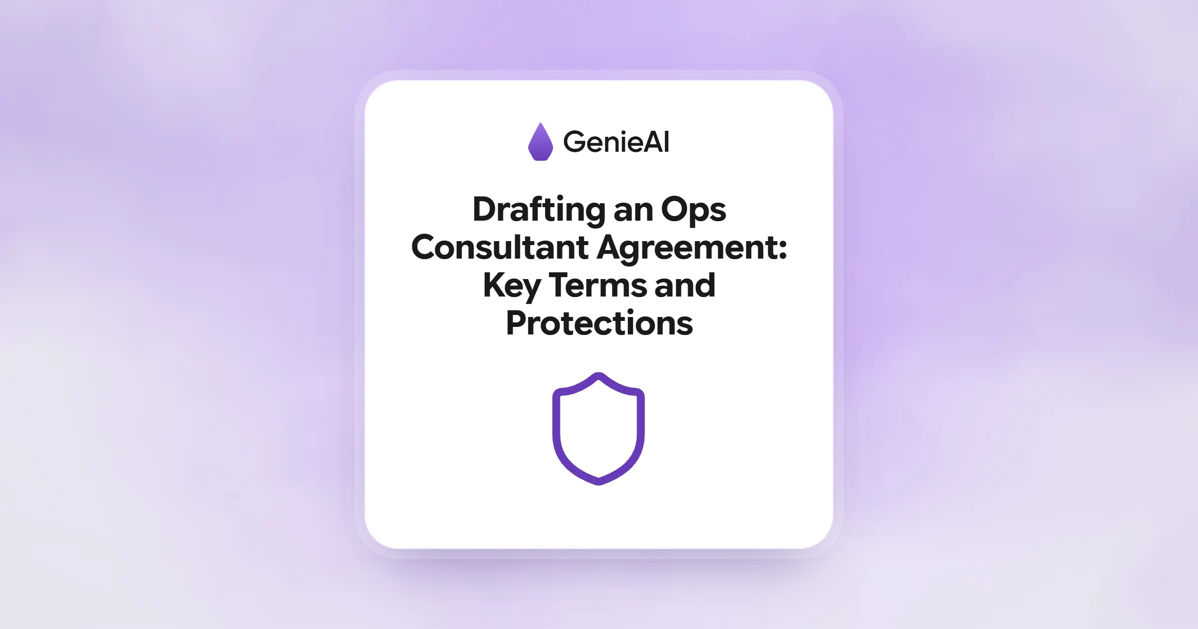Drafting an Ops Consultant Agreement: Key Terms and Protections