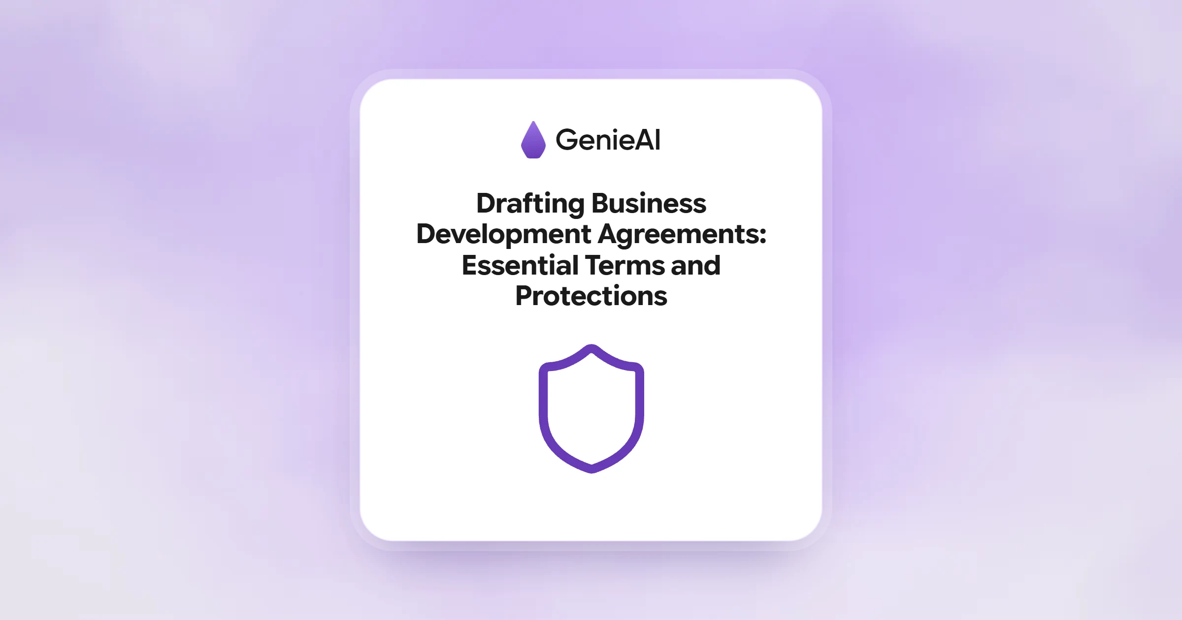 Drafting Business Development Agreements: Essential Terms and Protections
