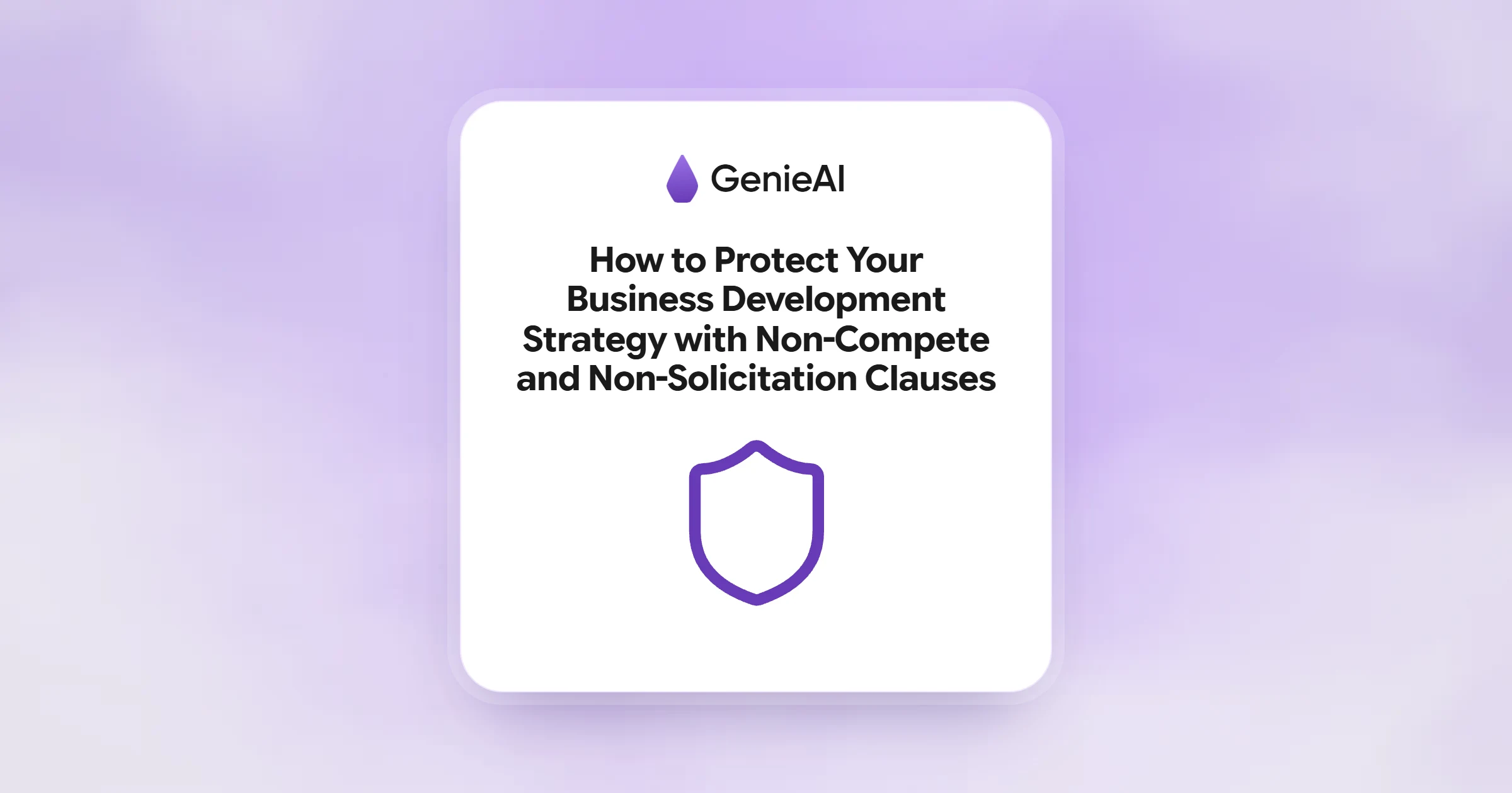 How to Protect Your Business Development Strategy with Non-Compete and Non-Solicitation Clauses