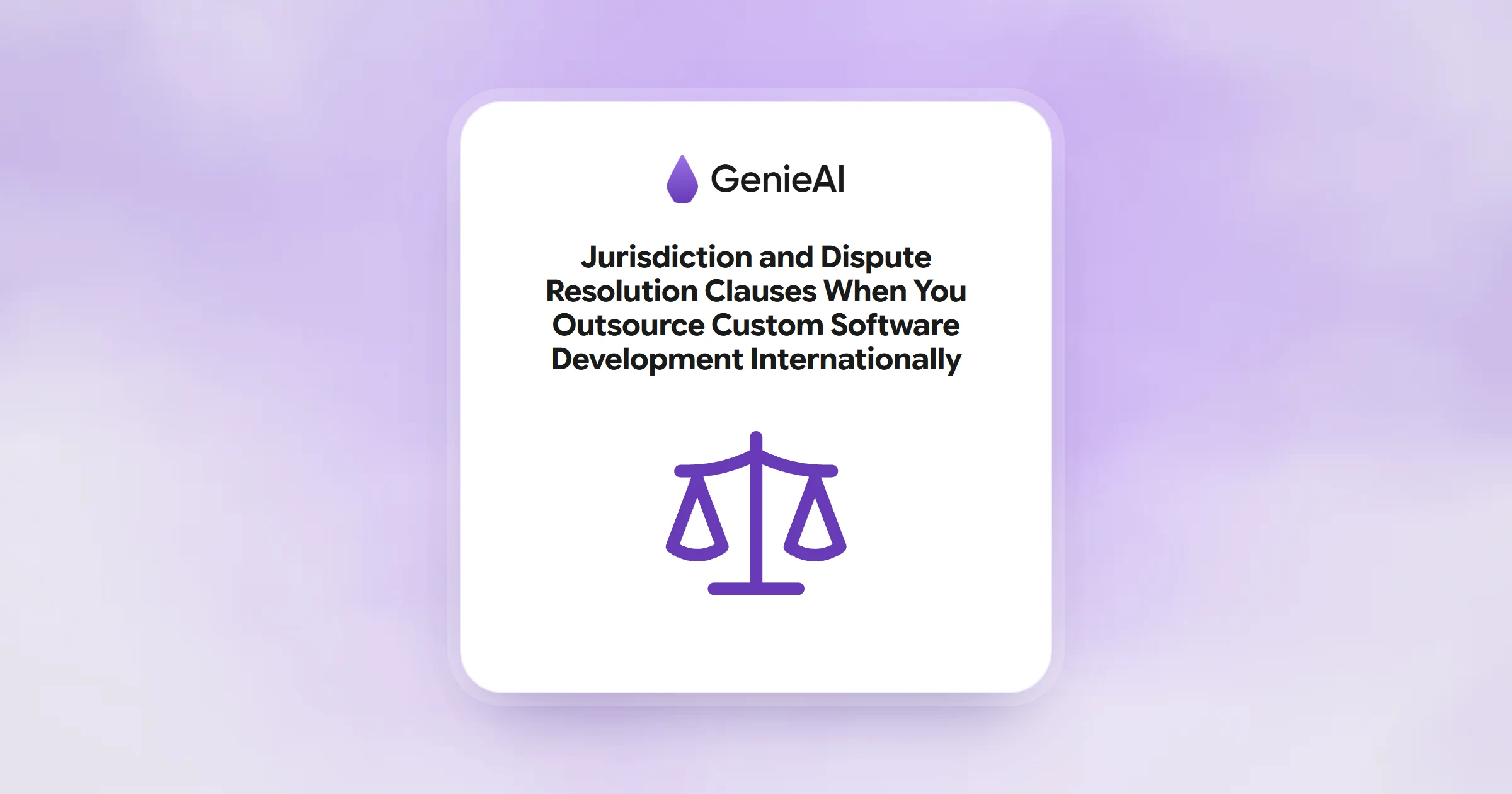 Jurisdiction and Dispute Resolution Clauses When You Outsource Custom Software Development Internationally