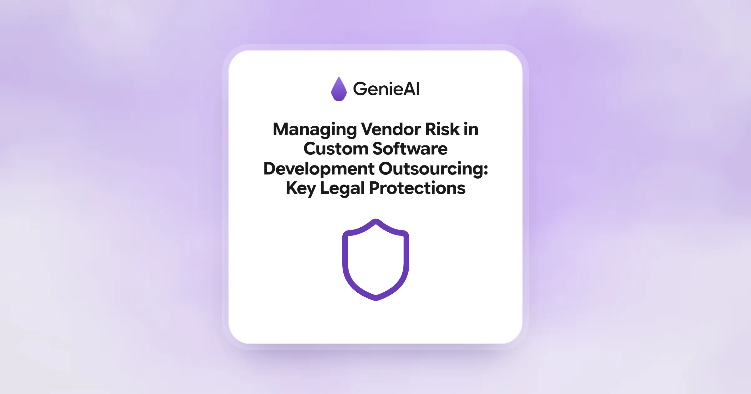 Managing Vendor Risk in Custom Software Development Outsourcing: Key Legal Protections