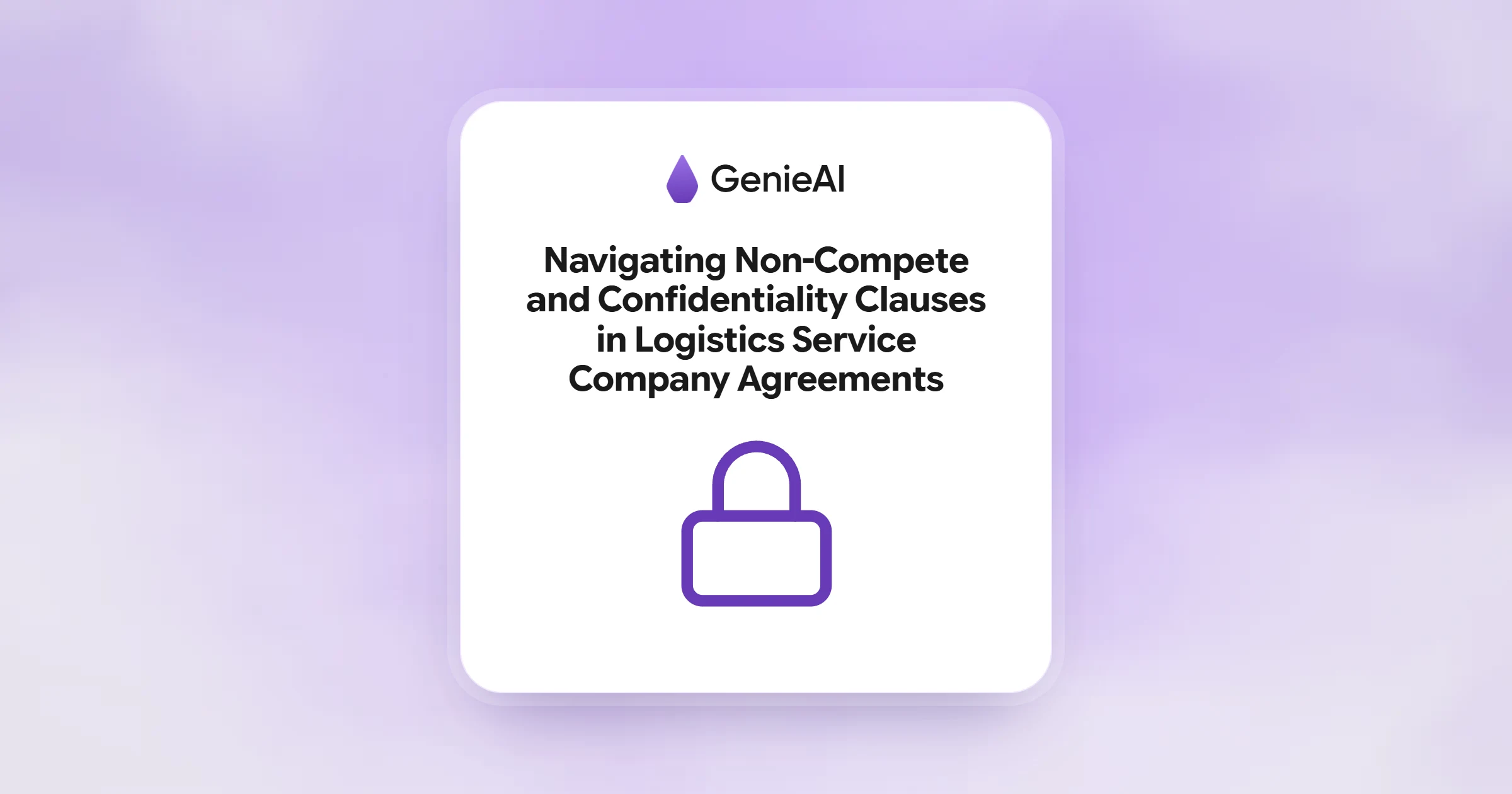 Navigating Non-Compete and Confidentiality Clauses in Logistics Service Company Agreements