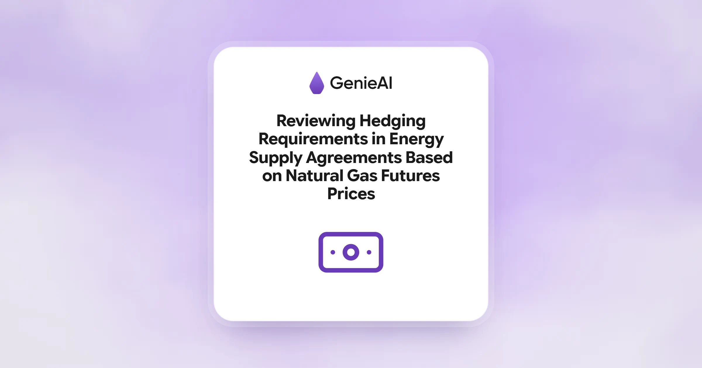 Reviewing Hedging Requirements in Energy Supply Agreements Based on Natural Gas Futures Prices