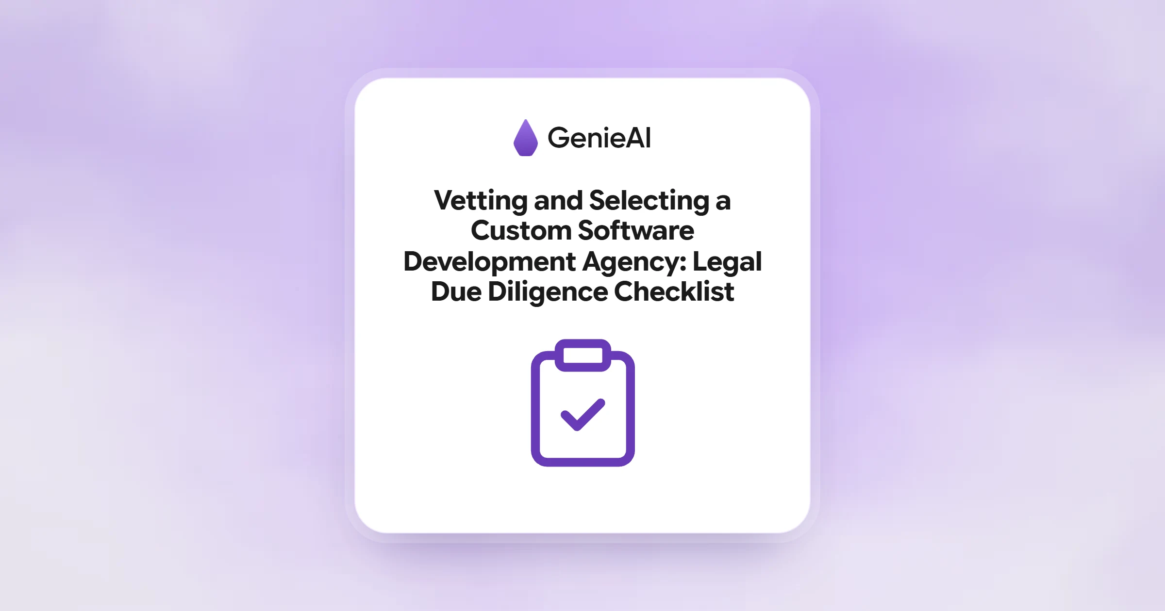 Vetting and Selecting a Custom Software Development Agency: Legal Due Diligence Checklist